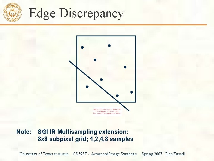 Edge Discrepancy Note: SGI IR Multisampling extension: 8 x 8 subpixel grid; 1, 2,