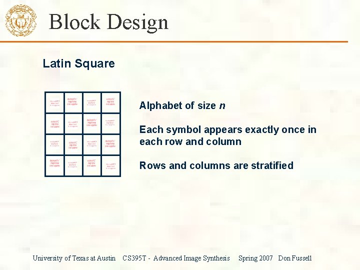 Block Design Latin Square Alphabet of size n Each symbol appears exactly once in