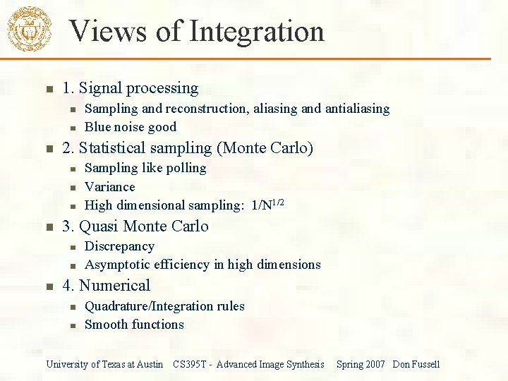 Views of Integration 1. Signal processing Sampling and reconstruction, aliasing and antialiasing Blue noise