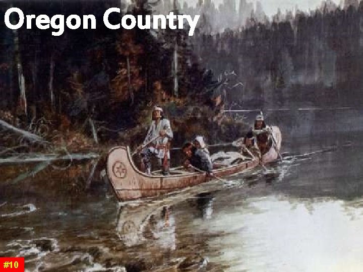 Oregon Country #10 Oregon Country #10