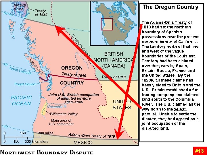 The Oregon Country The Adams-Onis Treaty of 1819 had set the northern boundary of The Oregon Country The Adams-Onis Treaty of 1819 had set the northern boundary of
