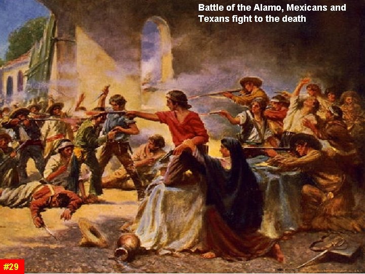 Battle of the Alamo, Mexicans and Texans fight to the death #29 Battle of the Alamo, Mexicans and Texans fight to the death #29