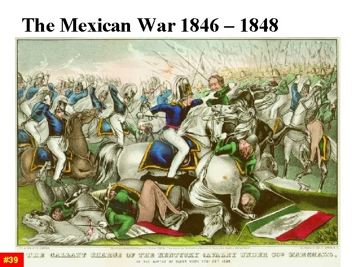 The Mexican War 1846 – 1848 #39 The Mexican War 1846 – 1848 #39
