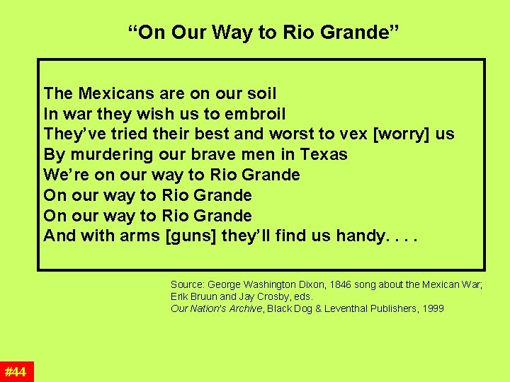 “On Our Way to Rio Grande” The Mexicans are on our soil In war “On Our Way to Rio Grande” The Mexicans are on our soil In war