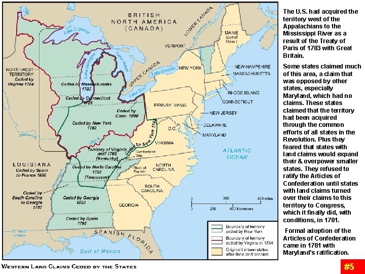 The U. S. had acquired the territory west of the Appalachians to the Mississippi The U. S. had acquired the territory west of the Appalachians to the Mississippi