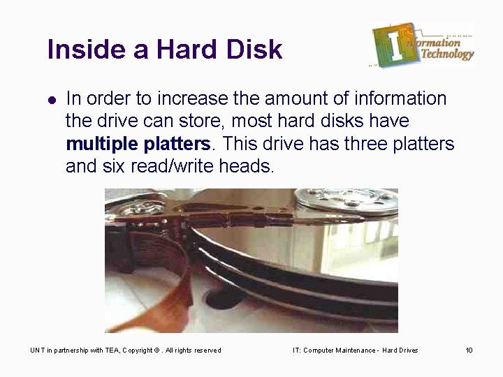 Inside a Hard Disk l In order to increase the amount of information the