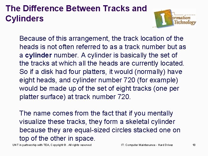 The Difference Between Tracks and Cylinders Because of this arrangement, the track location of