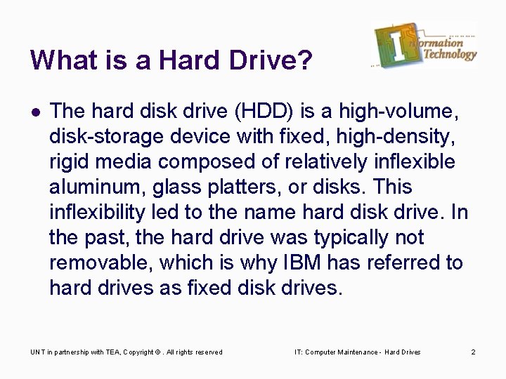 What is a Hard Drive? l The hard disk drive (HDD) is a high-volume,