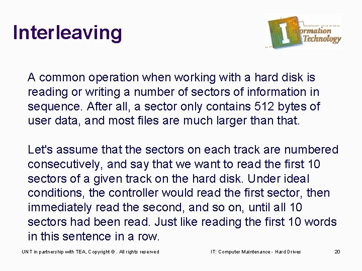 Interleaving A common operation when working with a hard disk is reading or writing