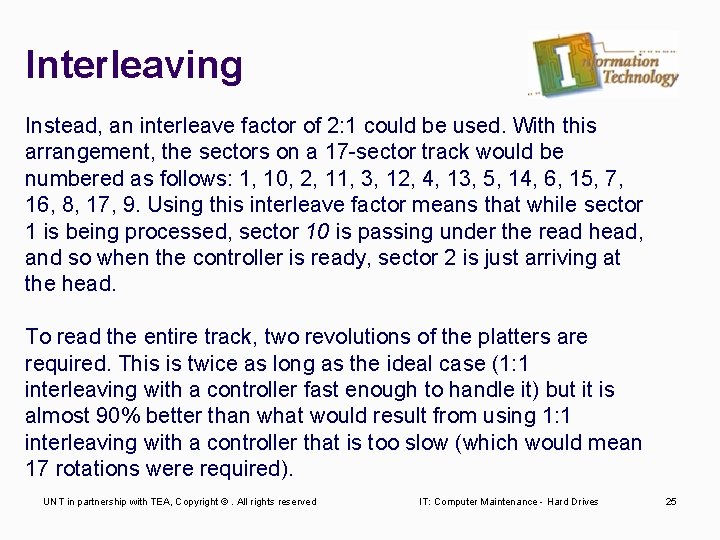 Interleaving Instead, an interleave factor of 2: 1 could be used. With this arrangement,