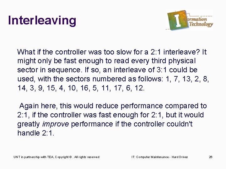 Interleaving What if the controller was too slow for a 2: 1 interleave? It