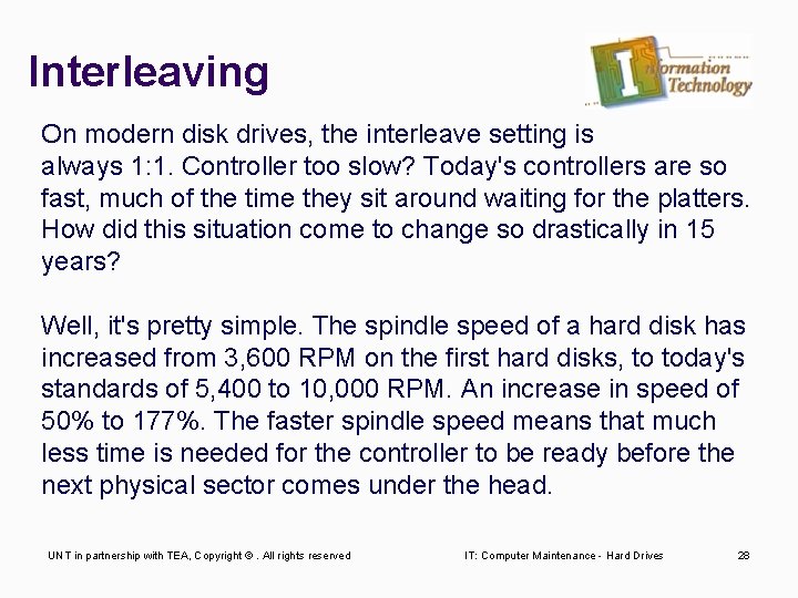 Interleaving On modern disk drives, the interleave setting is always 1: 1. Controller too