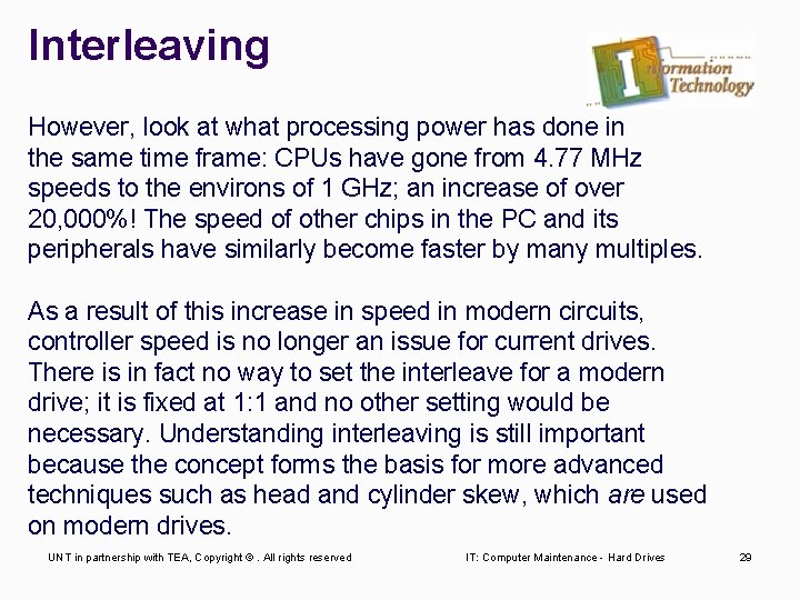 Interleaving However, look at what processing power has done in the same time frame: