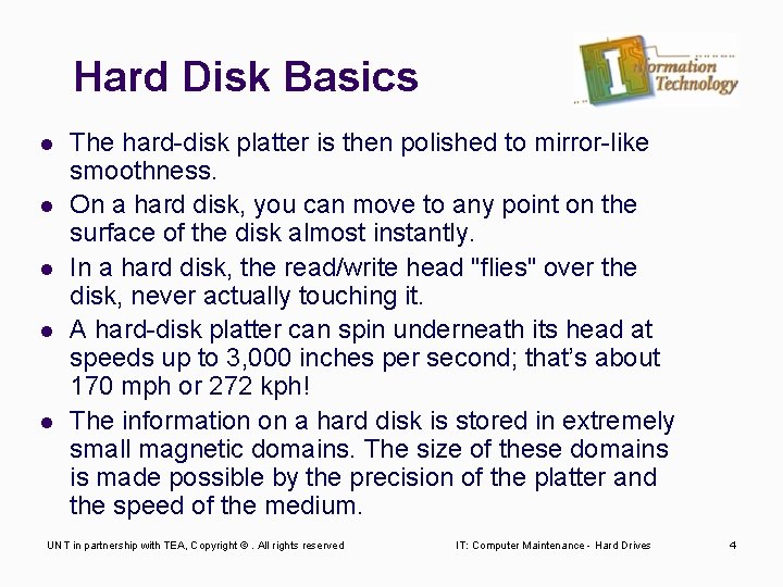 Hard Disk Basics l l l The hard-disk platter is then polished to mirror-like