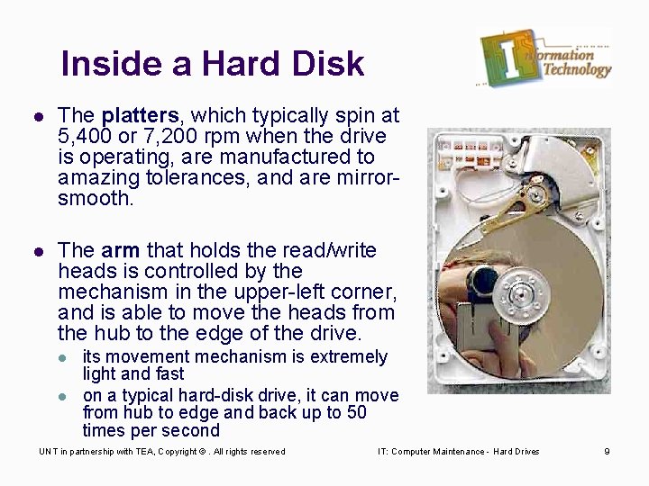 Inside a Hard Disk l The platters, which typically spin at 5, 400 or