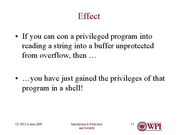 Effect • If you can con a privileged program into reading a string into