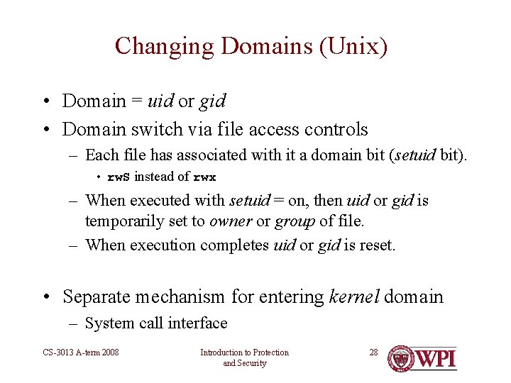 Changing Domains (Unix) • Domain = uid or gid • Domain switch via file