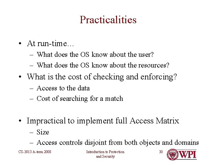 Practicalities • At run-time… – What does the OS know about the user? –