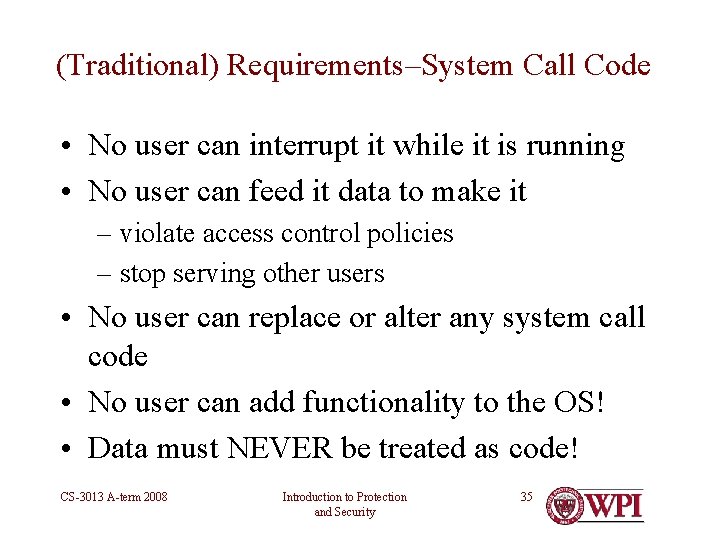 (Traditional) Requirements–System Call Code • No user can interrupt it while it is running