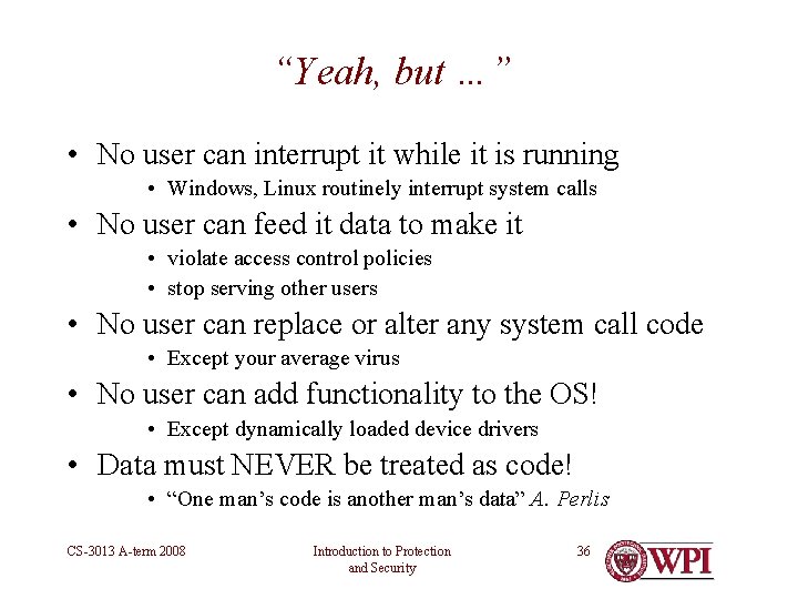 “Yeah, but …” • No user can interrupt it while it is running •