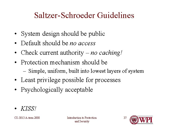 Saltzer-Schroeder Guidelines • • System design should be public Default should be no access