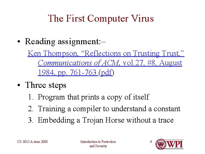 The First Computer Virus • Reading assignment: – Ken Thompson, “Reflections on Trusting Trust,