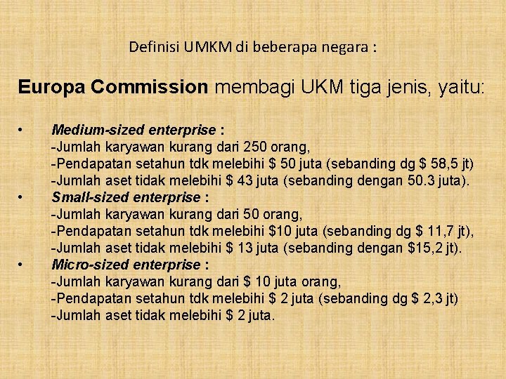 Definisi UMKM di beberapa negara : Europa Commission membagi UKM tiga jenis, yaitu: •