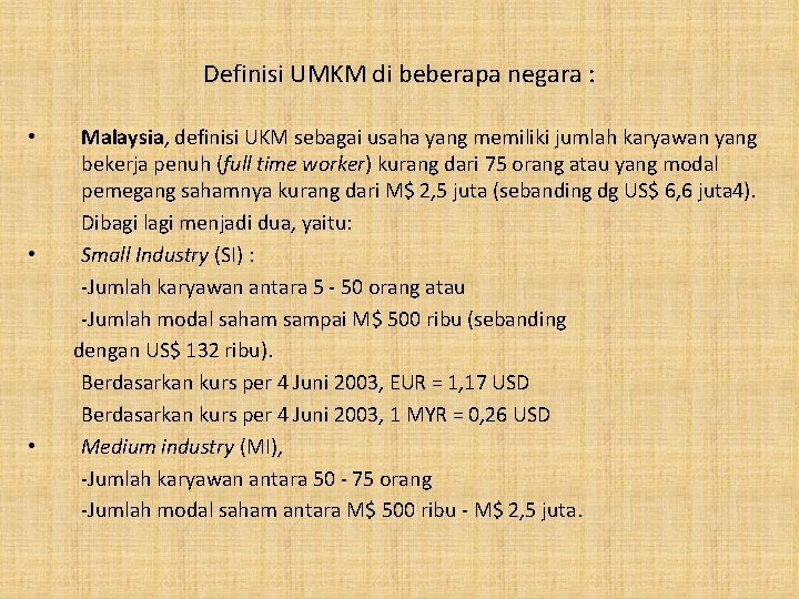 Definisi UMKM di beberapa negara : • • • Malaysia, definisi UKM sebagai usaha