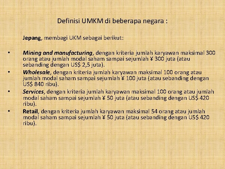Definisi UMKM di beberapa negara : Jepang, membagi UKM sebagai berikut: • • Mining