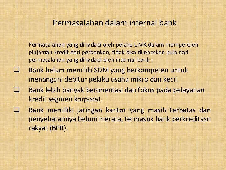 Permasalahan dalam internal bank Permasalahan yang dihadapi oleh pelaku UMK dalam memperoleh pinjaman kredit