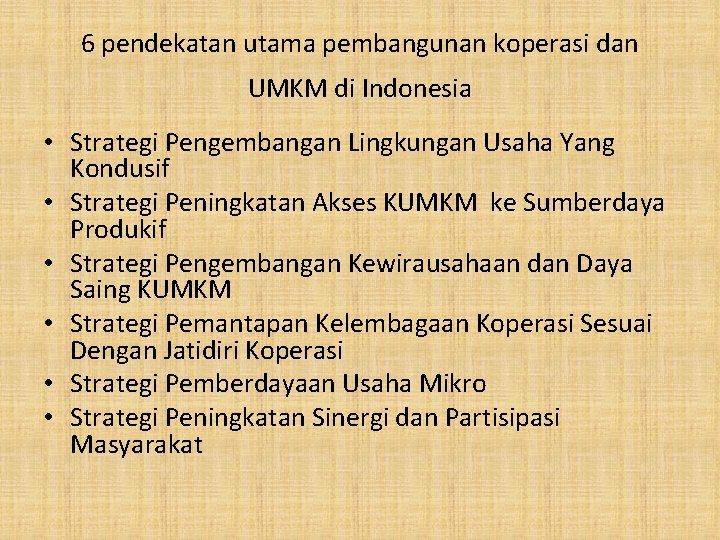 6 pendekatan utama pembangunan koperasi dan UMKM di Indonesia • Strategi Pengembangan Lingkungan Usaha