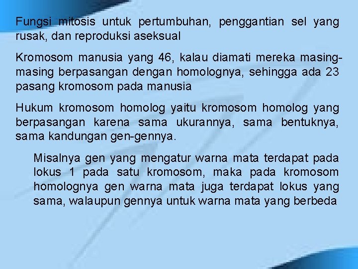 Fungsi mitosis untuk pertumbuhan, penggantian sel yang rusak, dan reproduksi aseksual Kromosom manusia yang