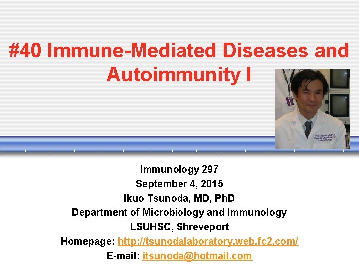 #40 Immune-Mediated Diseases and Autoimmunity I Immunology 297 September 4, 2015 Ikuo Tsunoda, MD,
