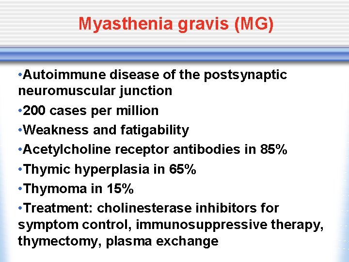 Myasthenia gravis (MG) • Autoimmune disease of the postsynaptic neuromuscular junction • 200 cases