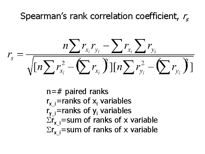 Spearman’s rank correlation coefficient, rs n=# paired ranks rx_i=ranks of xi variables ry_i=ranks of
