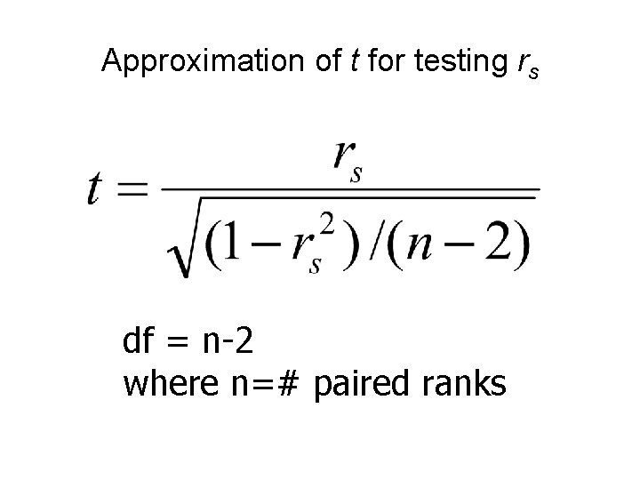 Approximation of t for testing rs df = n-2 where n=# paired ranks 