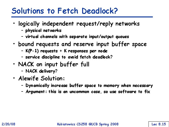 Solutions to Fetch Deadlock? • logically independent request/reply networks – physical networks – virtual