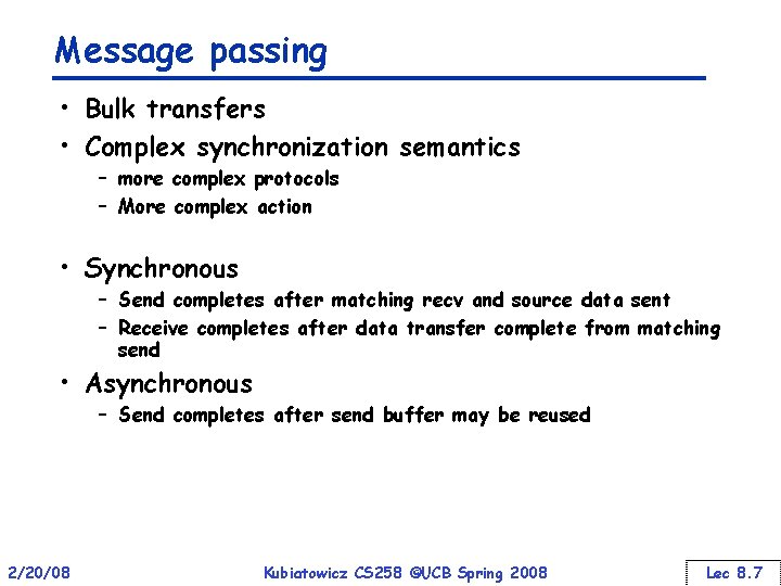 Message passing • Bulk transfers • Complex synchronization semantics – more complex protocols –