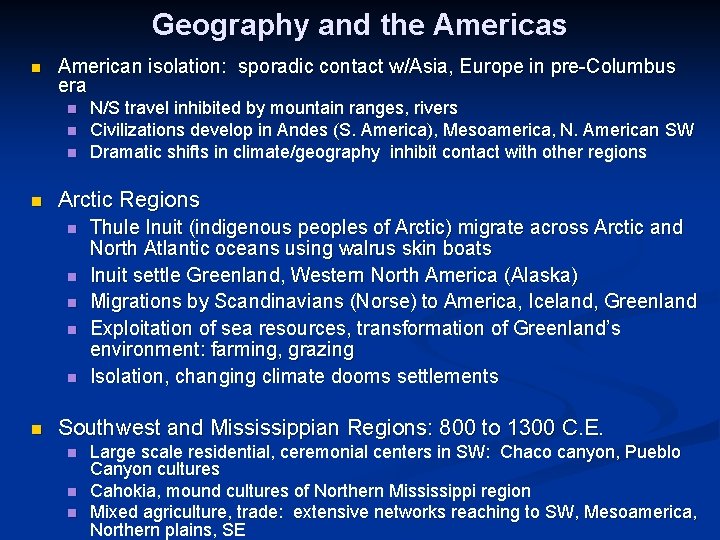 Geography and the Americas n American isolation: sporadic contact w/Asia, Europe in pre-Columbus era