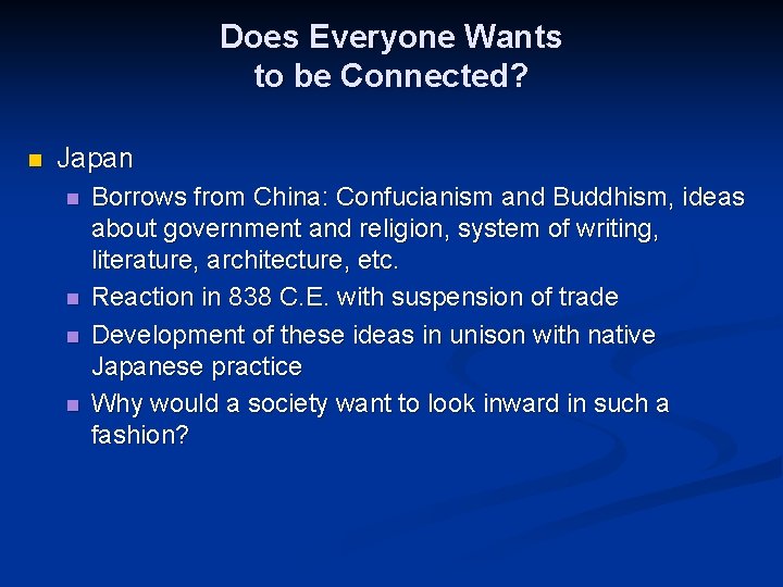 Does Everyone Wants to be Connected? n Japan n n Borrows from China: Confucianism