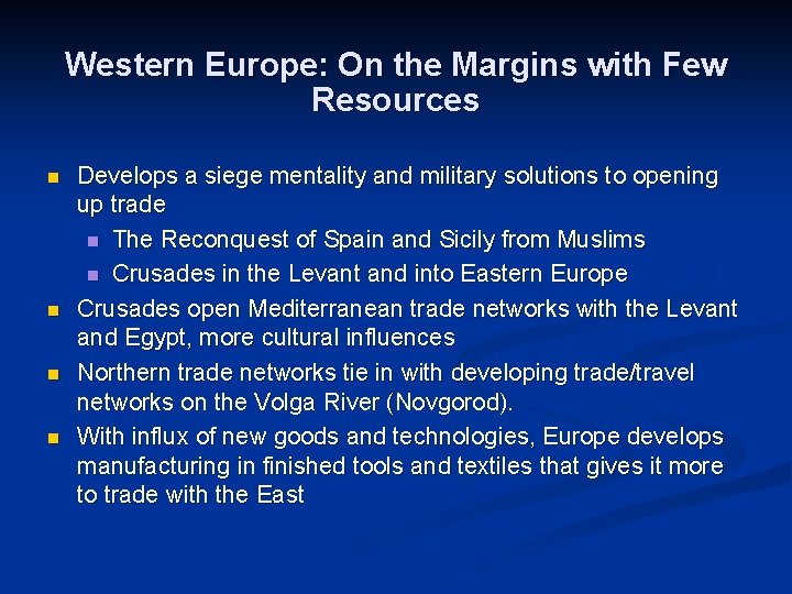 Western Europe: On the Margins with Few Resources n n Develops a siege mentality