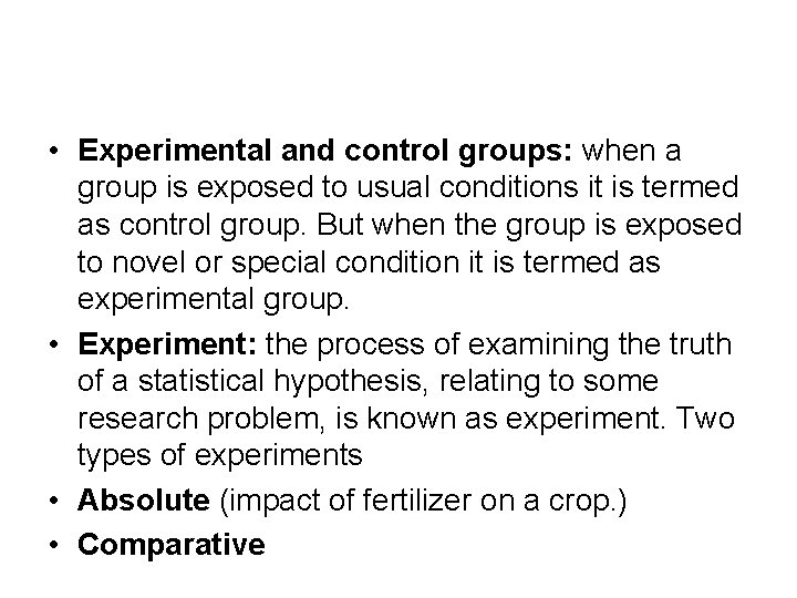  • Experimental and control groups: when a group is exposed to usual conditions
