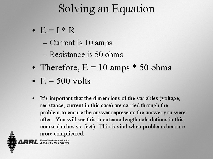 Solving an Equation • E=I*R – Current is 10 amps – Resistance is 50
