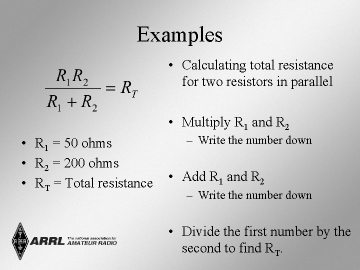 Examples • Calculating total resistance for two resistors in parallel • Multiply R 1