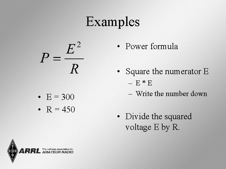 Examples • Power formula • Square the numerator E • E = 300 •
