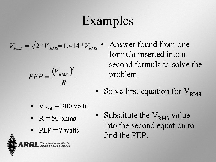 Examples • Answer found from one formula inserted into a second formula to solve