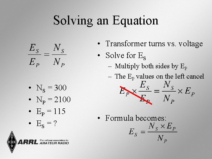 Solving an Equation • Transformer turns vs. voltage • Solve for ES – Multiply