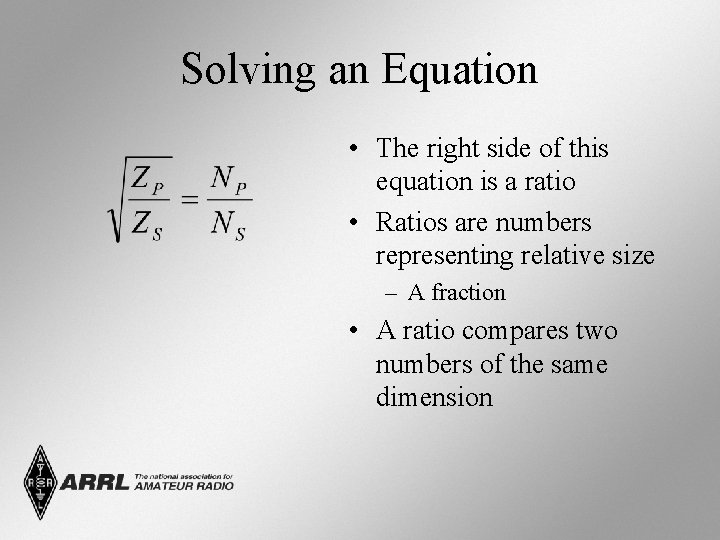 Solving an Equation • The right side of this equation is a ratio •
