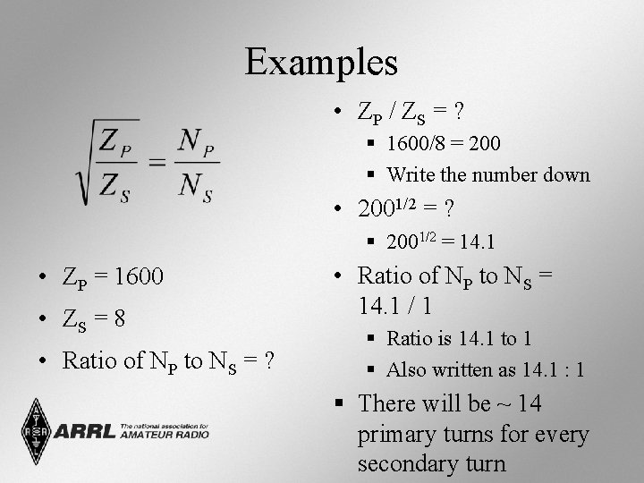 Examples • ZP / Z S = ? § 1600/8 = 200 § Write