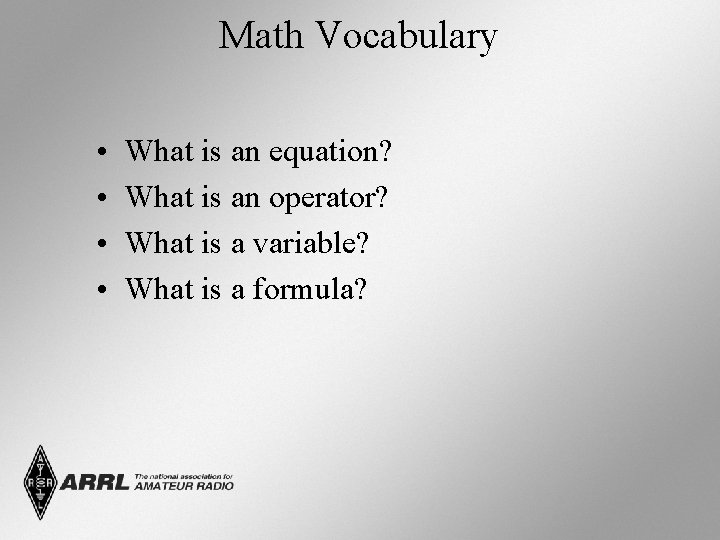 Math Vocabulary • • What is an equation? What is an operator? What is